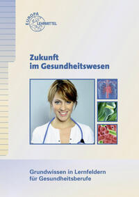 Vorderes Coverbild Zukunft im Gesundheitswesen - Grundwissen in Lernfeldern für Gesundheitsberufe
