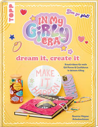 Vorderes Coverbild In my Girly Era – dream it, create it. Mein Kreativbuch