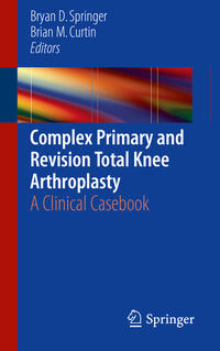 Vorderes Coverbild Complex Primary and Revision Total Knee Arthroplasty
