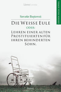 Vorderes Coverbild Die Weiße Eule oder: Lehren einer alten Prostituierten für ihren behinderten Sohn