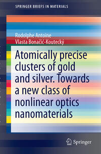 Vorderes Coverbild Liganded silver and gold quantum clusters. Towards a new class of nonlinear optical nanomaterials