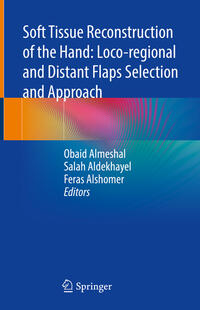 Vorderes Coverbild Soft Tissue Reconstruction of the Hand: Loco-regional and Distant Flaps Selection and Approach