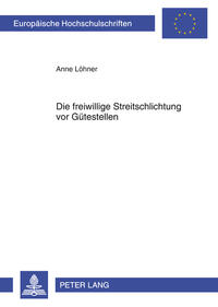 Vorderes Coverbild Die freiwillige Streitschlichtung vor Gütestellen