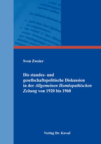Vorderes Coverbild Die standes- und gesellschaftspolitische Diskussion in der Allgemeinen Homöopathischen Zeitung von 1920 bis 1960