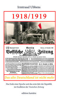 Vorderes Coverbild 1918/1919. Das alte Deutschland ist nicht mehr. Das Ende einer Epoche und das erste Jahr der Republik im Feuilleton der Vossischen Zeitung.