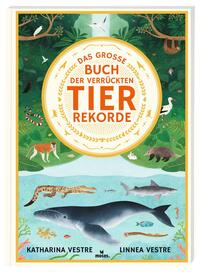 Vorderes Coverbild Das große Buch der verrückten Tierrekorde
