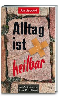 Vorderes Coverbild Alltag ist heilbar!