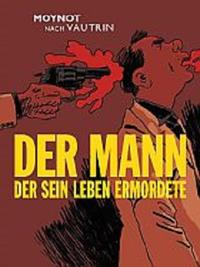 Vorderes Coverbild Der Mann der sein Leben ermordete