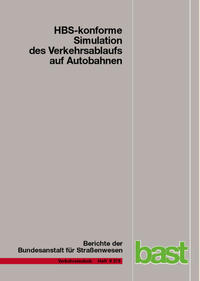Vorderes Coverbild HBS-konforme Simulation des Verkehrsablaufs auf Autobahnen