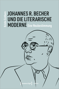 Vorderes Coverbild Johannes R. Becher und die literarische Moderne