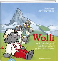 Vorderes Coverbild Wolli and the story of the first ascent of the Matterhorn