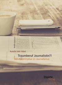 Vorderes Coverbild Traumberuf Journalistin?! Berufswahlmotive im Journalismus