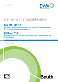 Vorderes Coverbild Gemeinschaftspublikation DIN EN 16932-2 Entwässerungssysteme außerhalb von Gebäuden – Pumpsysteme – Teil 2: Druckentwässerungssysteme / DWA-A 120-2 Pumpsysteme außerhalb von Gebäuden – Teil 2: Pumpstationen und Drucksysteme