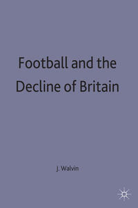 Vorderes Coverbild Football and the Decline of Britain