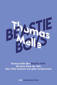 Vorderes Coverbild Thomas Melle über Beastie Boys, die beste Band der Welt, über frühe Konzerte und späte Versäumnisse