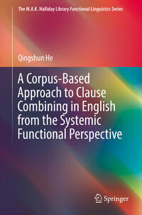 Vorderes Coverbild A Corpus-Based Approach to Clause Combining in English from the Systemic Functional Perspective