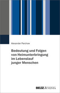 Vorderes Coverbild Bedeutung und Folgen von Heimunterbringung im Lebenslauf junger Menschen