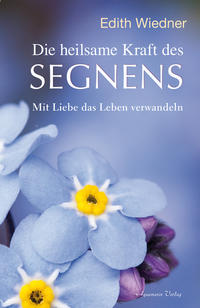Vorderes Coverbild Die heilsame Kraft des Segnens