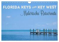 Vorderes Coverbild FLORIDA KEYS UND KEY WEST Malerische Reiseroute (Wandkalender 2025 DIN A4 quer), CALVENDO Monatskalender