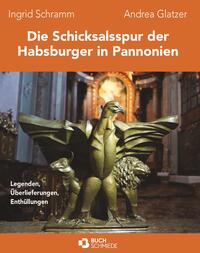 Vorderes Coverbild Die Schicksalsspur der Habsburger in Pannonien