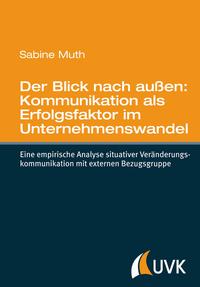 Vorderes Coverbild Der Blick nach außen: Kommunikation als Erfolgsfaktor im Unternehmenswandel