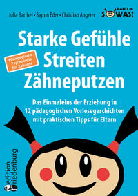 Vorderes Coverbild Starke Gefühle, Streiten, Zähneputzen: Das Einmaleins der Erziehung in 12 pädagogischen Vorlesegeschichten mit praktischen Tipps für Eltern. Pädagogische Psychologie für Zuhause