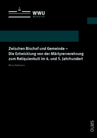 Vorderes Coverbild Zwischen Bischof und Gemeinde - Die Entwicklung von der Märtyrerverehrung zum Reliquienkult im 4. und 5. Jahrhundert