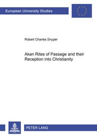 Vorderes Coverbild Akan Rites of Passage and their Reception into Christianity