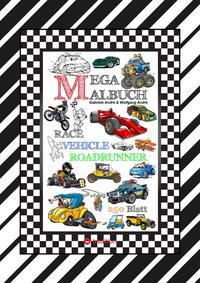 Vorderes Coverbild XXL MEGA MALBUCH - RACE ON - TOLLE VEHICLE MOTIVE - CARS - FLUGZEUGE - BOOTE - JETSKI - QUAD - MOTORRÄDER - UFO