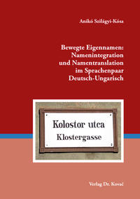 Vorderes Coverbild Bewegte Eigennamen: Namenintegration und Namentranslation im Sprachenpaar Deutsch-Ungarisch