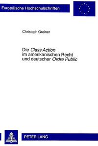 Vorderes Coverbild Die «Class Action» im amerikanischen Recht und deutscher «Ordre Public»