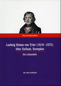Vorderes Coverbild Ludwig Simon von Trier (1819-1872). 48er, Exilant, Europäer