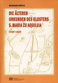 Vorderes Coverbild Die älteren Urkunden des Klosters S. Maria zu Aquilea