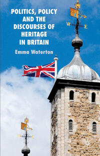 Vorderes Coverbild Politics, Policy and the Discourses of Heritage in Britain
