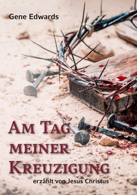 Vorderes Coverbild Am Tag meiner Kreuzigung