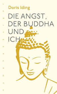 Vorderes Coverbild Die Angst, der Buddha und ich