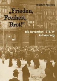 Vorderes Coverbild "Frieden, Freiheit, Brot!" Die Revolution 1918/19 in Hamburg