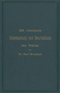 Vorderes Coverbild Die chemische Untersuchung und Beurtheilung des Weines