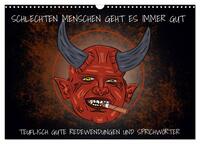 Vorderes Coverbild Schlechten Menschen geht es immer gut - Teuflisch gute Redewendungen und Sprichwörter (Wandkalender 2025 DIN A3 quer), CALVENDO Monatskalender