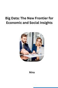 Vorderes Coverbild Big Data: The New Frontier for Economic and Social Insights