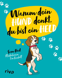 Vorderes Coverbild Warum dein Hund denkt, du bist ein Held