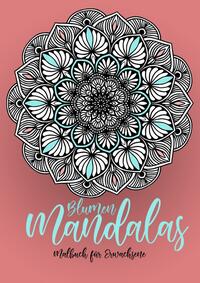Vorderes Coverbild Blumen Mandalas Malbuch für Erwachsene