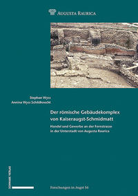 Vorderes Coverbild Der römische Gebäudekomplex von Kaiseraugst-Schmidmatt