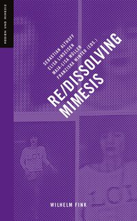 Vorderes Coverbild Re-/Dissolving Mimesis