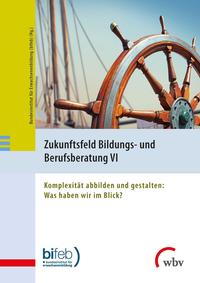 Vorderes Coverbild Zukunftsfeld Bildungs- und Berufsberatung VI
