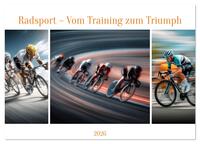 Vorderes Coverbild Radsport – Vom Training zum Triumph (Wandkalender 2026 DIN A4 quer), CALVENDO Monatskalender