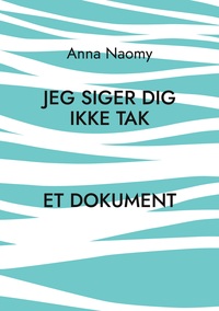 Vorderes Coverbild Jeg siger dig ikke tak