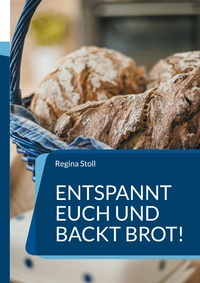 Vorderes Coverbild Entspannt Euch und backt Brot!
