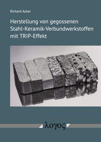Vorderes Coverbild Herstellung von gegossenen Stahl-Keramik-Verbundwerkstoffen mit TRIP-Effekt