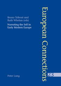Vorderes Coverbild Narrating the Self in Early Modern Europe- L’écriture de soi dans l’Europe moderne